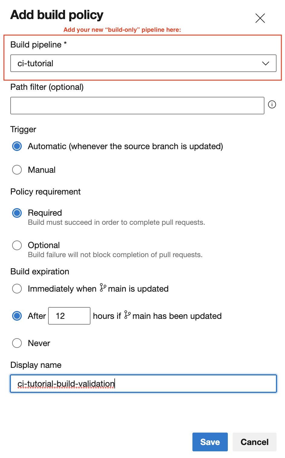 A header reads “Add build policy.” under that is a form, with “Build pipeline (required)” highlighted. Highlight text reads “Add your new ‘build-only’ pipeline here.” “ci-tutorial” is selected.