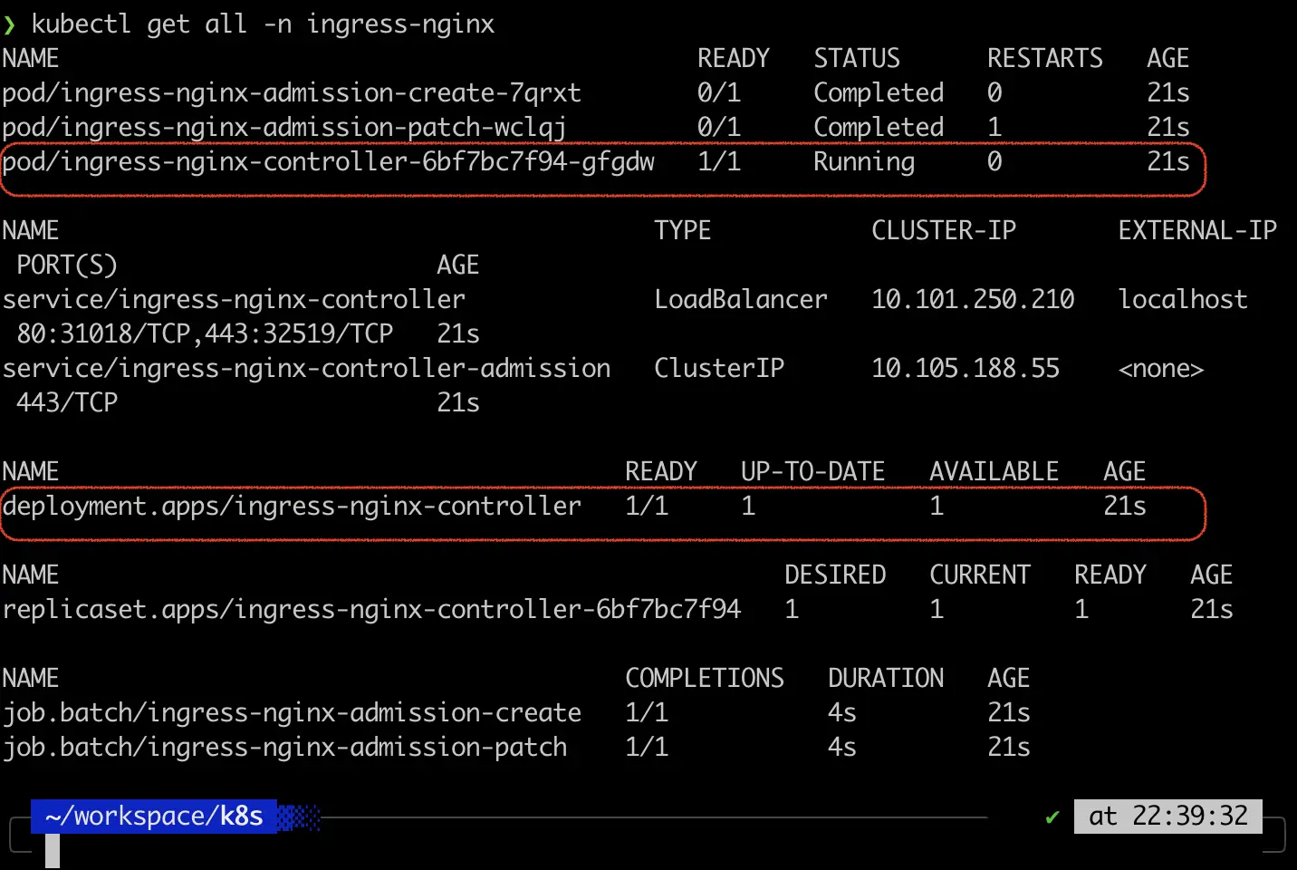 The results of the above command. Highlighted is a line giving the following values: name: “pod/ingress-nginx-controller-6bf7bc7f94-gfgdw”; ready: “1/1”; status: “Running”; restarts: “0”; age: “21s”. Two sections down, another line is highlighted, with the values: name: “deployment.apps/ingress-nginx-controller”; ready: “1/1”; up-to-date: “1”; available: “1”; age: “21s”