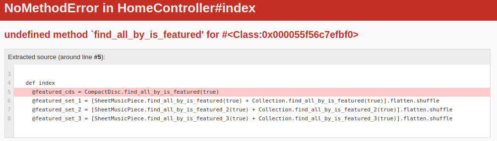 Find all error. A red header reads “NoMethodError in HomeController#index”. The body reads “undefined method find_all_by_is_featured for #, followed by a code block showing the location of the error in the extracted source - in this case, line 5, reading @featured_cds = CompactDisc.find_all_by_is_featured(true).