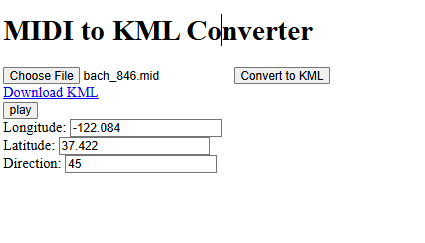 An unstyled HTML app reading “MIDI to KML Converter”. There is a “choose file” button, with adjacent text reading “bach_846.mid”. To the right is a “Convert to KML” button. Below is a “Download KML” link. Below that, a “play” button, then three text inputs reading “Longitude”, “Latitude”, and “Direction”, respectively.